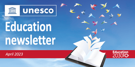 UNESCO Education Newsletter April 2023