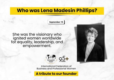 Who was Lena Madesin Phillips and why does her vision still call us today?